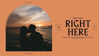 Mike Todd - Right Here (Official Music Video)