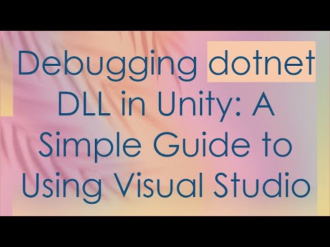 Debugging dotnet DLL in Unity: A Simple Guide to Using Visual Studio
