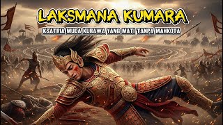 Download Lagu LAKSMANA KUMARA | PUTRA DURYODANA YANG GUGUR DI CHAKRAVYUHA DAN MENGUBAH ARAH PERANG BHARATAYUDDHA MP3