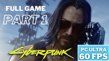 Cyberpunk 2077 Walkthrough Gameplay Part 1 [PC ULTRA 60FPS] (FULL GAME)
