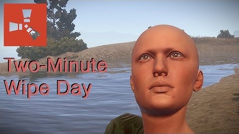 Rust - Two-Minute Wipe Day #6