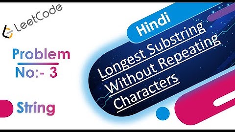 Longest Substring Without Repeating Characters Solution in Java | LeetCode Problem No :- 3 | Hindi