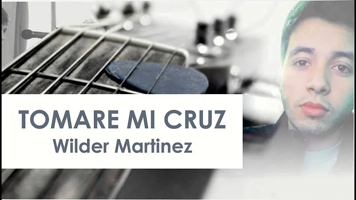 Tomare mi cruz  - Wilder Martinez