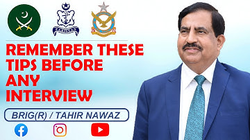 REMEMBER THESE THINGS BEFORE ANY INTERVIEW (Pak-Forces) Tips by Brigadier Dr Muhammad Tahir Nawaz