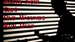 Pasta Noir: Ch 4. Old Wounds Run Deep by Blacknumber1