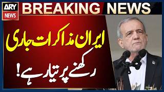 Masoud Pezeshkian Iran Talks Negotiations Ongoing Diplomacy Update