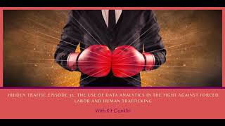 The Use of Data Analytics in the Fight Against Forced Labor and Human Trafficking with Kit Conklin