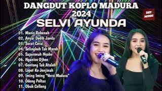 DANGDUT KOPLO MADURA | SELVI AYUNDA - MANIS ROBENAH, IMING IMING, NGANTOS OJHEN