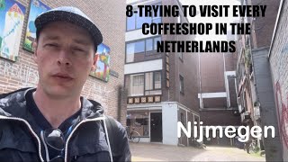 8-TRYING TO VISIT EVERY COFFEESHOP IN THE NETHERLANDS(Nijmegen)