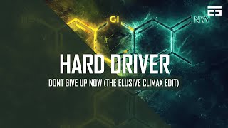 Hard Driver - Don't Give Up Now (The Elusive Climax Edit) (Official Video)