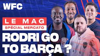 ⚽ Rodri au Barça : recrue idéale pour Flick ? (Mercato)