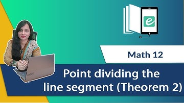 4.1.2. Point Dividing the Join of a two points in a given Ratio (Theorem 2 & 3)