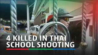 Thai authorities on site after school shooting kills 4 | ABS-CBN News