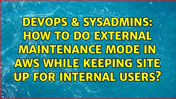 How to do external maintenance mode in AWS while keeping site up for internal users?