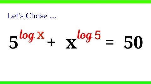 5^log x + x^log 5 = 50