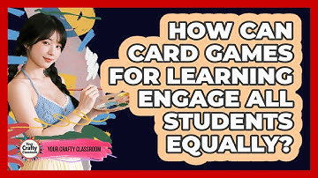 How Can Card Games For Learning Engage All Students Equally? - Your Crafty Classroom
