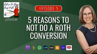 5 Reasons To NOT DO a Roth Conversion