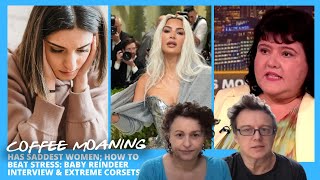 COFFEE MOANING UK Has SADDEST WOMEN; How to BEAT STRESS: Baby Reindeer INTERVIEW & Extreme Corsets