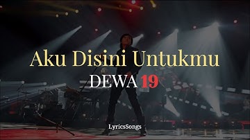 Dewa 19 - Aku Disini Untukmu [Lirik Video]
