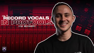 How To Record Vocals In Pro Tools For Beginners