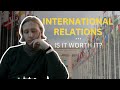 Is studying international relations worth it truth from an ir graduate