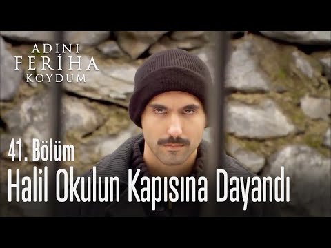 Halil okulun kapısına dayandı - Adını Feriha Koydum 41. Bölüm