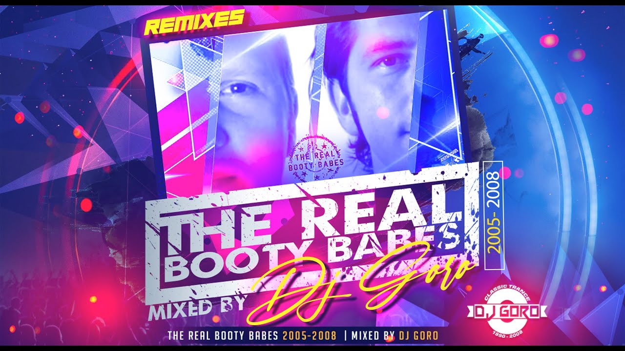 The Best Remixes Of The Real Booty Babes // 100% Vinyl // 2005-2008 // Mixed By DJ Goro
