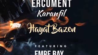 Ercüment Karanfil   -  Hayat  Bazen   ft.  Emre Bay Resimi