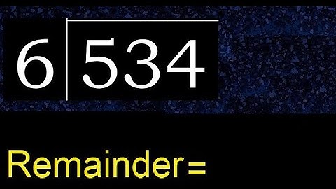 Deel 534 door 6, rest. Delen met 1-cijferige delers. Hoe te doen.