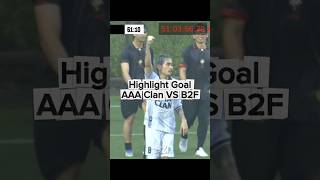 Highlight Goal Aaa Clan VS B2F #aaaclan #marapthon #aloy #ybrap #deankt