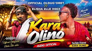 Kara Olino official audio Official oldug’oret ft Elisha Elle x66x