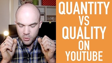 Quantity Vs Quality On YouTube