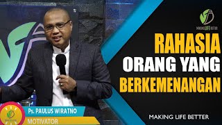 MAKING LIFE BETTER || RAHASIA ORANG YANG BERKEMENANGAN  || Ps. PAULUS WIRATNO