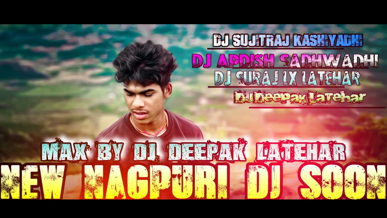 New Nagpuri Dj Song 2021 Super hit Song Dj Deepak Dj Apdish Suraj Sujit Kashiyadhi Sadhwadhi Latehar