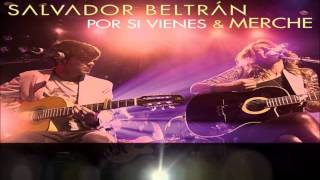 Video Por Si Vienes (con Merche) Salvador Beltrán