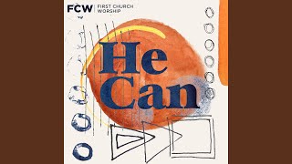 Video thumbnail of "First Church Worship - He Can"