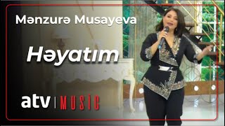 Mənzurə Musayeva - Həyatım Resimi