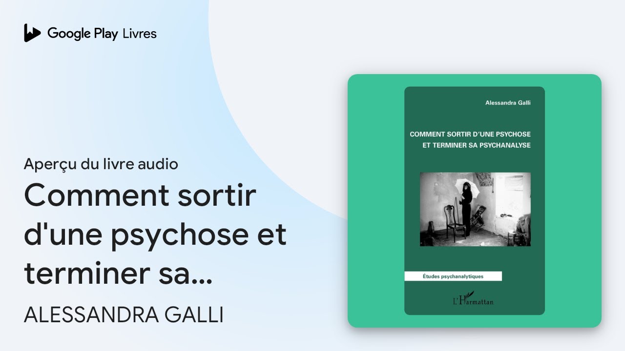 Comment sortir d'une psychose et terminer sa… de ALESSANDRA GALLI ...