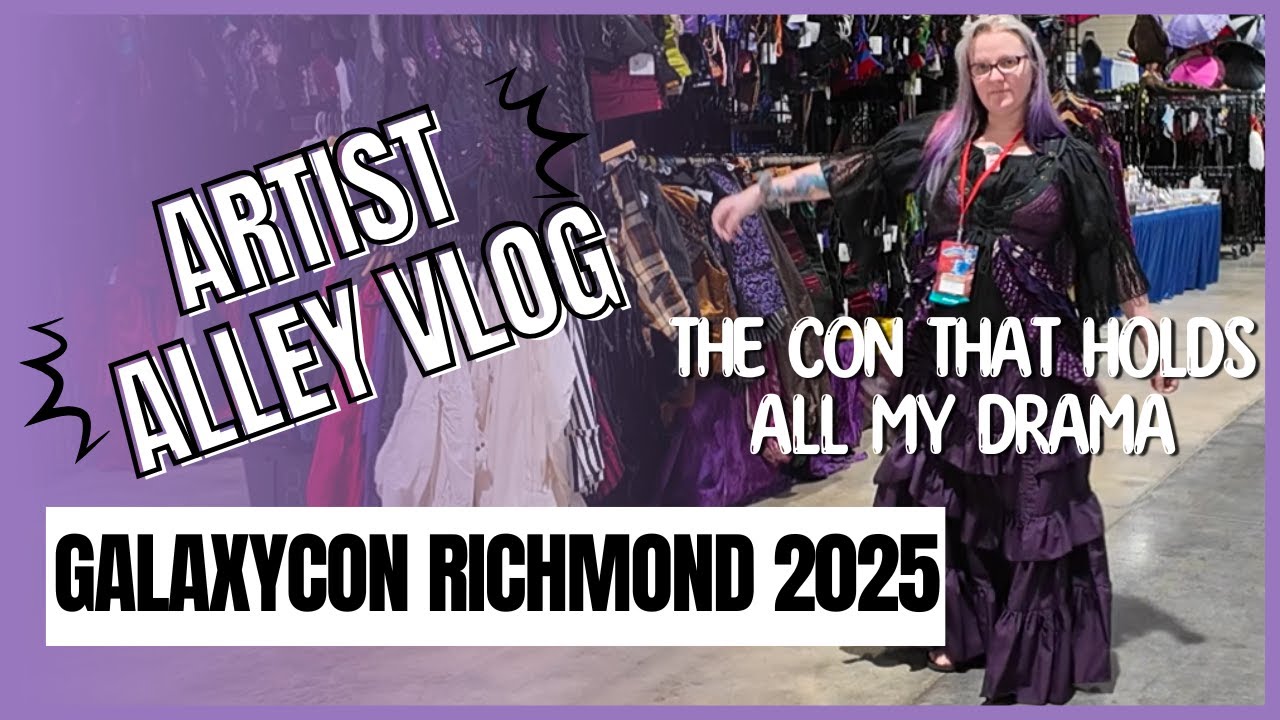 GalaxyCon Richmond 2025 ⭐ Artist Alley Vlog ⭐ Drama City ⭐ Will We Return?