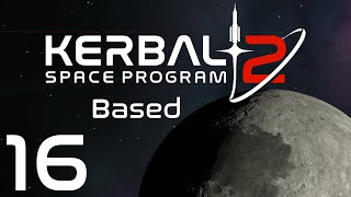 Kerbal Space Program 2 | Based | Episode 16
