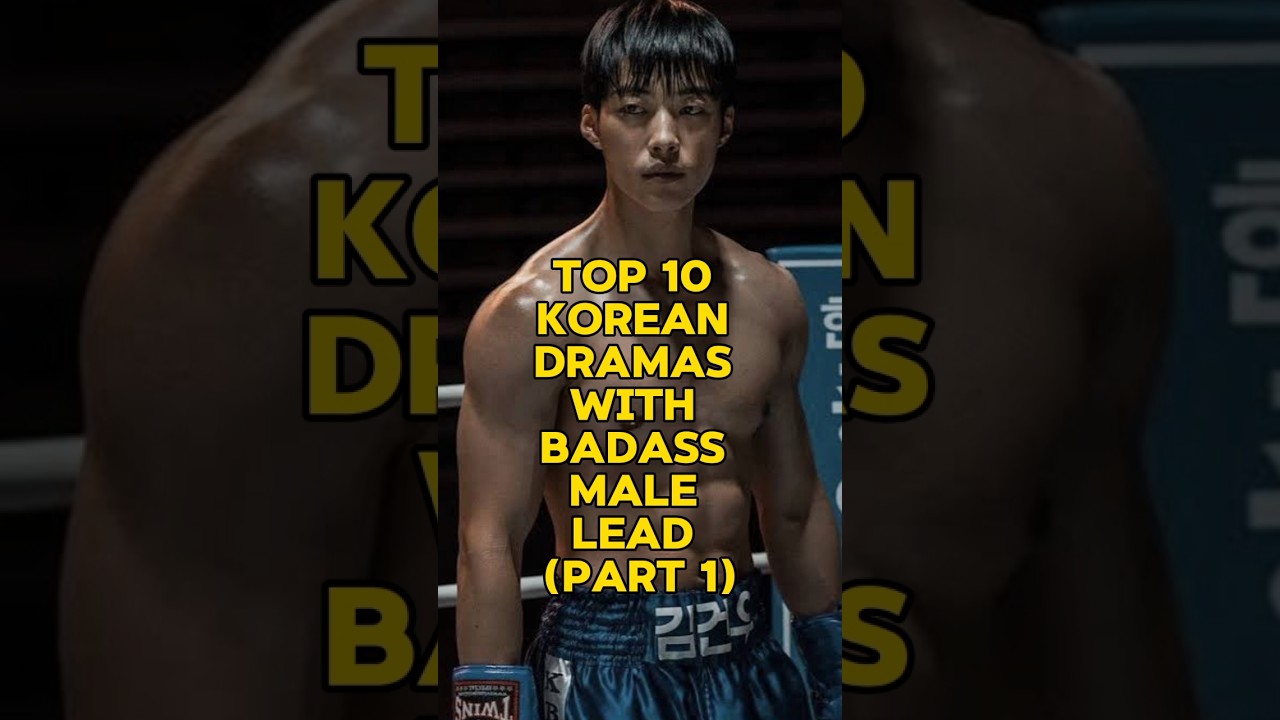 TOP 10 KOREAN DRAMAS WITH BADASS MALE LEAD (part 1) #kdrama #koreandrama #viralvideo