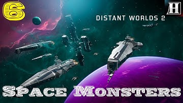 Distant Worlds 2 – Space Monsters | First Look | Human Campaign | Part 6