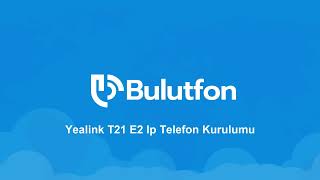 Yealink T21 Kurulumu Nasıl Yapılır?