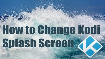 How to Change Kodi Splash Screen