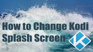 How to Change Kodi Splash Screen