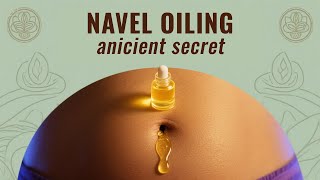 Navel Oiling Benefits | Ancient Ayurvedic Secret for Better Health & Glow