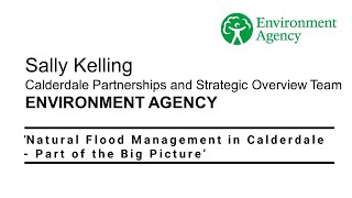 2: ENVIRONMENT AGENCY: NATURAL FLOOD MANAGEMENT IN CALDERALE - PART OF THE BIG PICTURE