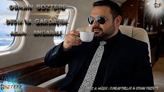 Osman Boztepe Dedik Ya Gardaşım Adam Angaralı (2026 )