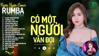 CÓ MỘT NGƯỜI VẪN ĐỢI, THƯƠNG LY BIỆT - ALBUM RUMBA XUẤT SẮC NHẤT 2024 - NGÂN NGÂN COVER CỰC HÓT