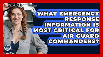 What Emergency Response Information Is Most Critical for Air Guard Commanders?